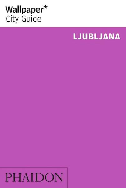 Wallpaper City Guide Ljubljana - (ISBN 9780714866475)