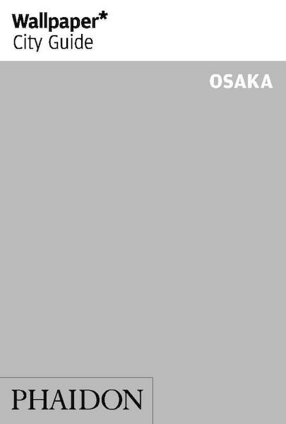 Wallpaper City Guide Osaka - Nicholas Coldicott, Gordon Knight (ISBN 9780714868363)