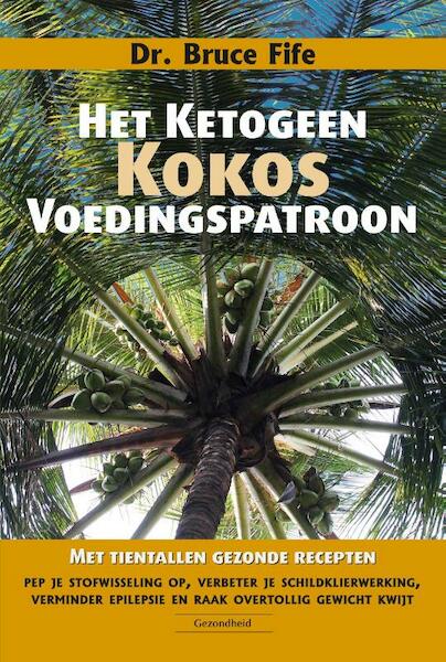 Het ketogeen kokosvoedingspatroon - Bruce Fife (ISBN 9789079872886)