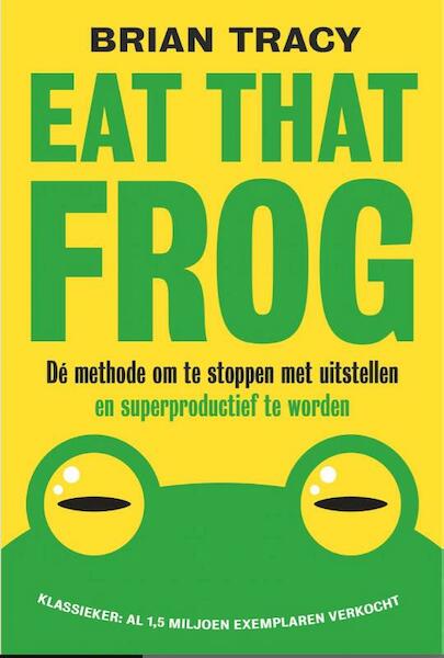 Eat that frog - Brian Tracy (ISBN 9789492493071)