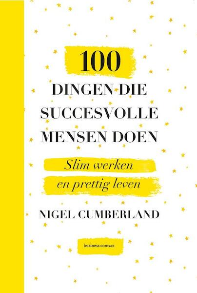100 dingen die succesvolle mensen doen - Nigel Cumberland (ISBN 9789047010791)