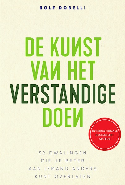 De kunst van het verstandige doen - Rolf Dobelli (ISBN 9789000363513)
