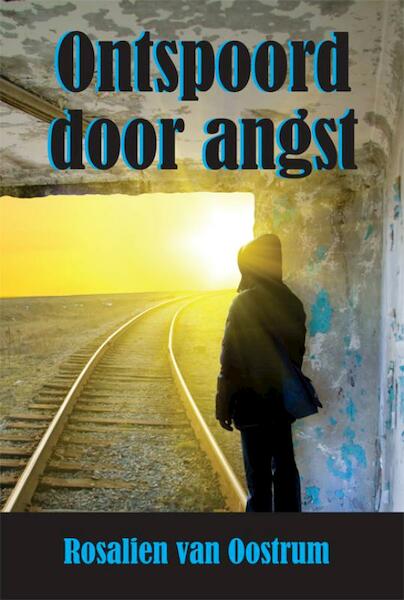Ontspoord door angst - Rosalien van Oostrum (ISBN 9789087596828)