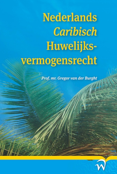 Nederlands Caribisch Huwelijksvermogensrecht - Gregor van der Burght (ISBN 9789462405288)