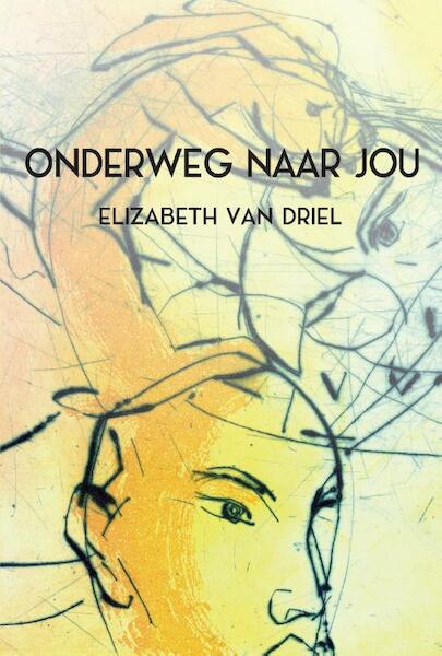 Onderweg naar jou - Elizabeth van Driel (ISBN 9789463457019)