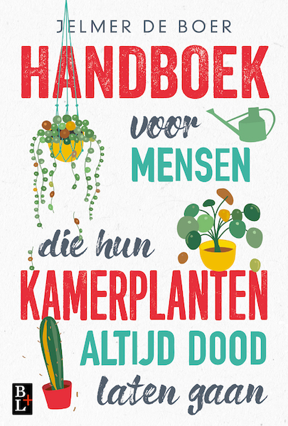 Handboek voor mensen die hun kamerplanten altijd dood laten gaan - Jelmer de Boer (ISBN 9789461562494)