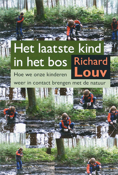 Het laatste kind in het bos - R. Louv (ISBN 9789062244683)