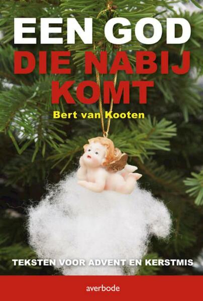Een God die nabij komt - Bert van Kooten (ISBN 9789031726349)