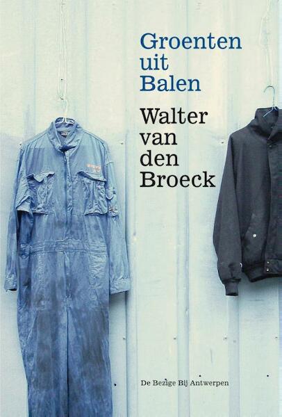Groenten uit Balen - Walter van den Broeck (ISBN 9789460421372)