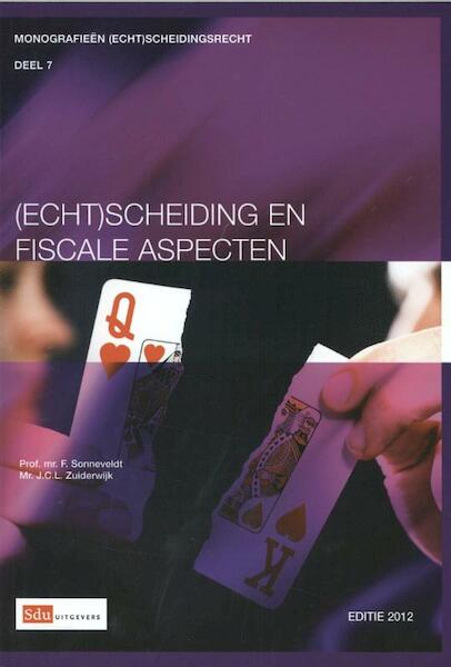 (Echt)scheiding en fiscale aspecten 2012 - F. Sonneveldt, J.C.L. Zuiderwijk (ISBN 9789012388139)