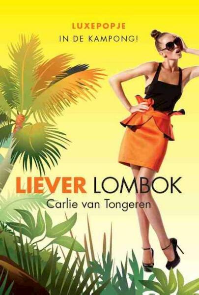 Liever Lombok - Carlie van Tongeren (ISBN 9789059777651)