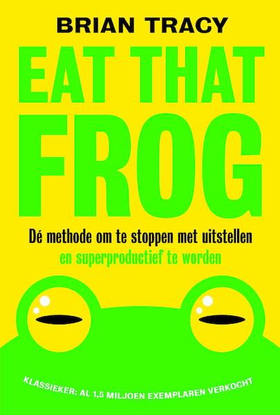 Eat that frog - Brian Tracy (ISBN 9789492493088)