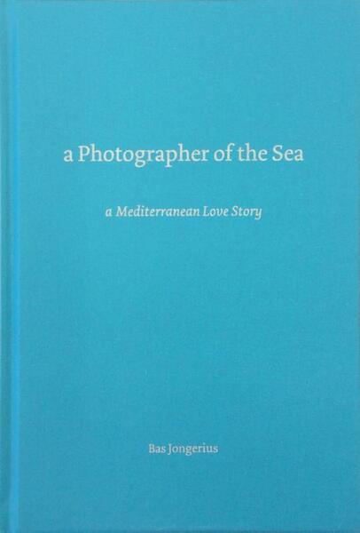 A photographer by the sea - Bas Jongerius (ISBN 9789462262256)