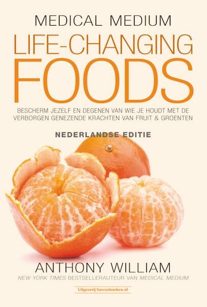 Medical Medium Life Changing Foods - Ned. editie - Anthony William (ISBN 9789492665072)