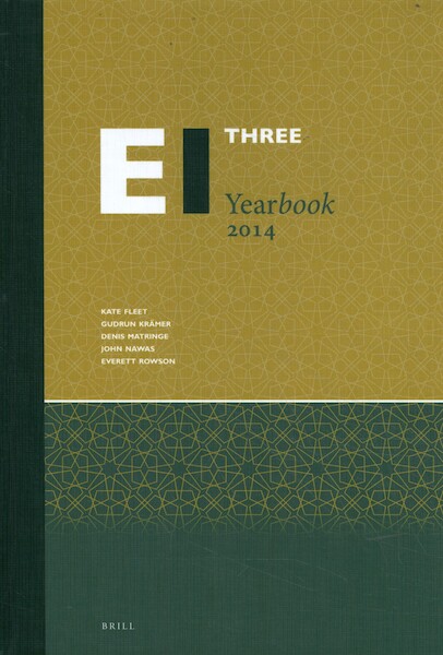 Encyclopaedia of Islam Three Yearbook 2014 - Kate Fleet, Gudrun Krämer, Denis Matringe, John Nawas, Everett Rowson (ISBN 9789004398733)