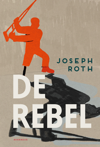De rebel - Joseph Roth (ISBN 9789056159917)