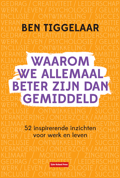 Waarom we allemaal beter zijn dan gemiddeld - B. Tiggelaar (ISBN 9789083099750)