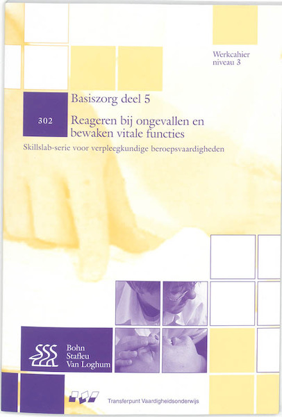 Basiszorg 5 302 Reageren bij ongevallen en bewaken vitale functies Werkcahier - S. van den Brink, S. Gerber, M. van der Mast (ISBN 9789031343447)