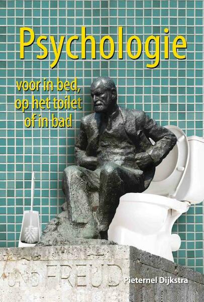 Psychologie voor in bed, op het toilet of in bad - Pieternel Dijkstra (ISBN 9789045311692)