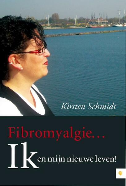 Fibromyalgie Ik en mijn nieuwe leven! - Kirsten Schmidt (ISBN 9789400802971)