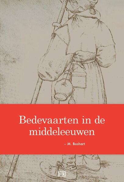 Bedevaarten in de middeleeuwen - M. Boshart (ISBN 9789491472015)