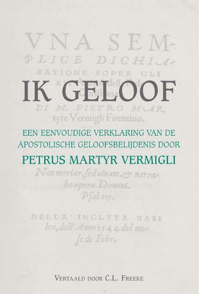 Ik geloof - Petrus Martyr Vermigli (ISBN 9789402906585)