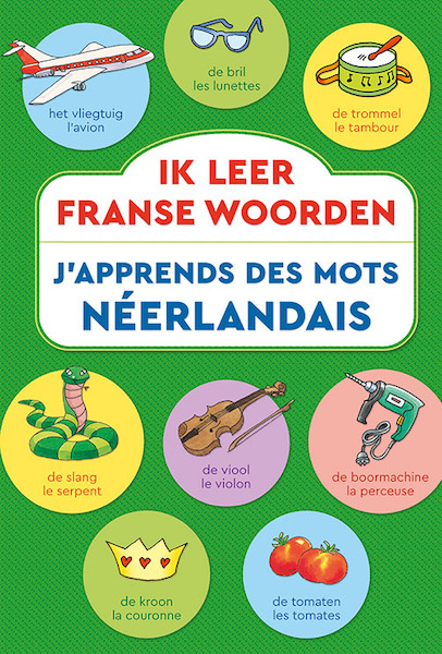 Ik leer Franse woorden / J'apprends des mots Néerlandais - (ISBN 9789044749953)