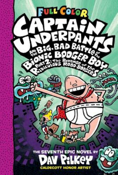 Captain Underpants and the Big, Bad Battle of the Bionic Booger Boy Part Two: Colour Edition - Dav Pilkey (ISBN 9781338271508)