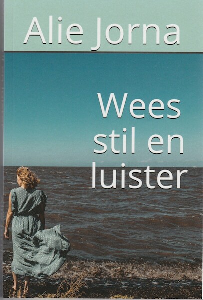 Wees stil en luister - Alie Jorna (ISBN 9789492632166)
