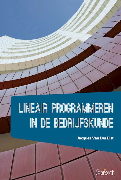 Lineair programmeren in de bedrijfskunde - Jacques van der Elst (ISBN 9789044138160)