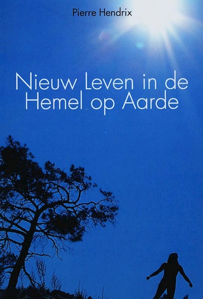 Nieuw Leven in de Hemel op Aarde - P. Hendrix (ISBN 9789051794168)