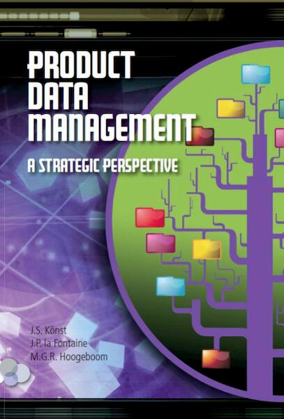 Product data management in a strategic perspective - B. Konst, J. La Fontaine, M.G.R. Hoogeboom (ISBN 9789079182060)