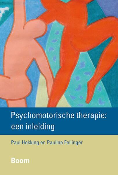 Psychomotorische therapie: een inleiding - Paul Hekking, Pauline Fellinger (ISBN 9789461055668)