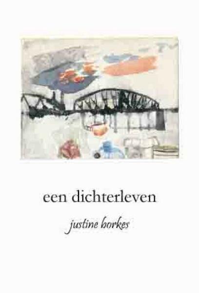 een dichterleven - Justine Borkes (ISBN 9789086840748)