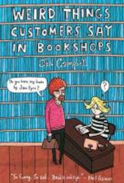 Weird Things Customers Say in Bookshops - Jen Campbell (ISBN 9781780334837)