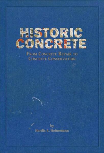 Historic concrete - Herdis A. Heinemann (ISBN 9789052694115)