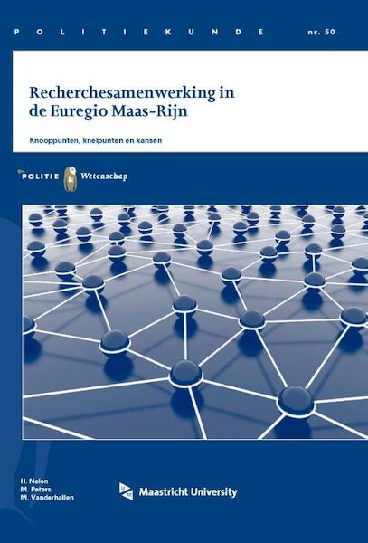 Recherchesamenwerking in de Euroregio Maas-Rijn - H. Nelen, M. Peters, M. Vanderhallen (ISBN 9789035246645)