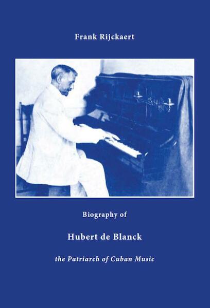 Biography of Hubert de Blanck - Frank Rijckaert (ISBN 9789491254918)