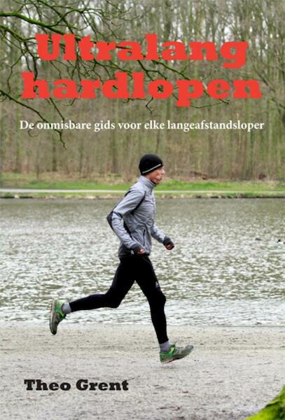 Ultralang hardlopen - Theo Grent (ISBN 9789087596651)