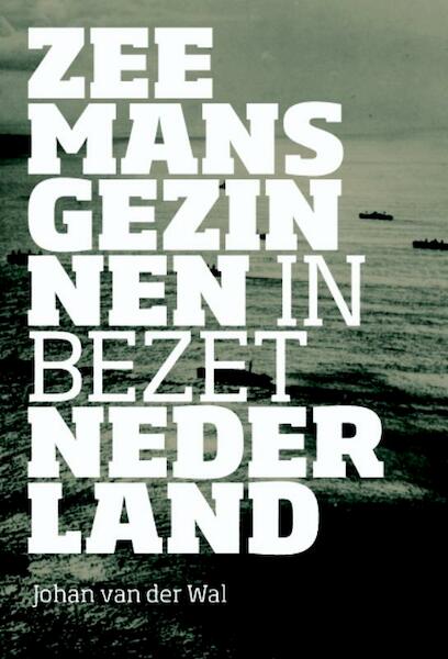 Zeemansgezinnen in bezet Nederland - Johan van der Wal, Jet Spits (ISBN 9789054522157)