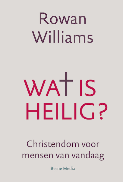 Wat is heilig - Rowan Williams (ISBN 9789089723147)