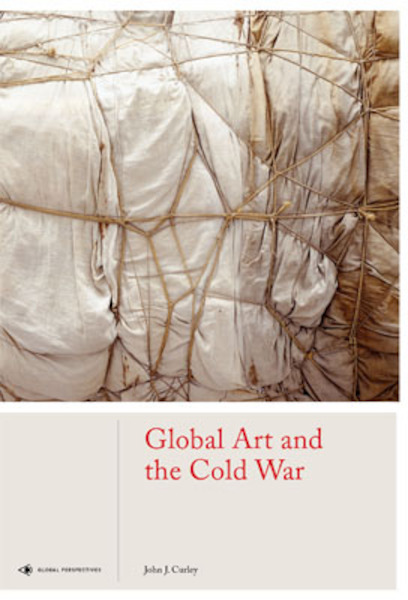 Global Art and the Cold War - John J Curley (ISBN 9781786272294)