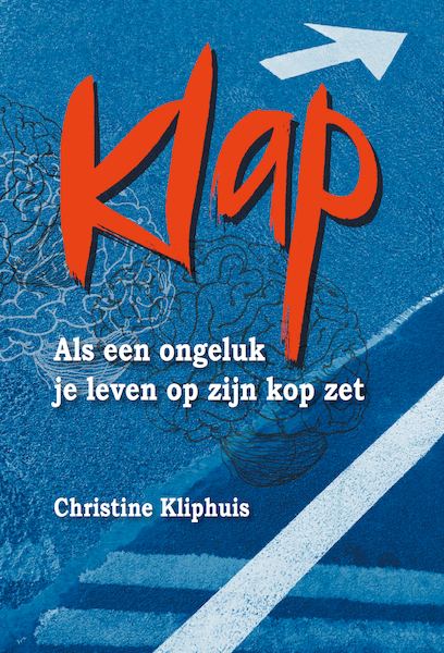 Klap - Als een ongeluk je leven op zijn kop zet, e-book - Christine Kliphuis (ISBN 9789050191203)