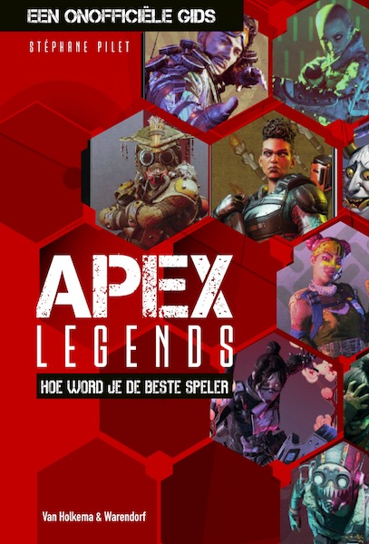 Apex Legends: hoe word je de beste speler - Stéphane Pilet (ISBN 9789000370719)