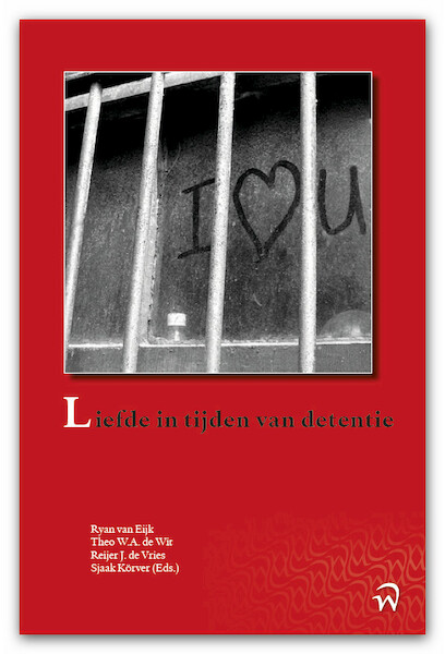 Liefde in tijden van detentie - Ryan van Eijk, Theo W.A. de Wit, Reijer J. de Vries, Sjaak Körver (ISBN 9789462405868)