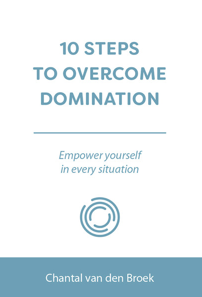 10 STEPS TO OVERCOME DOMINATION - Chantal van den Broek (ISBN 9789493222878)