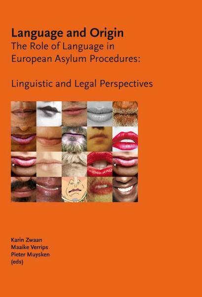 Language and Origin: The Role of Language in European Asylum Procedures: Linguistic and legal Perspectives - (ISBN 9789058505866)