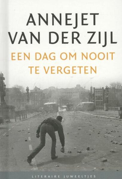 Een dag om nooit te vergeten - Annejet van der Zijl (ISBN 9789085163008)