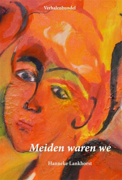 Meiden waren we - Hanneke Lankhorst (ISBN 9789087594343)
