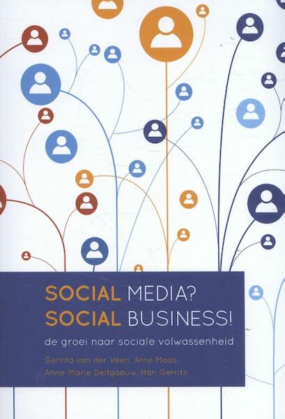 Social media? Social business! - Gerrita van der Veen, Arne Maas, Anne-Marie Delfgaauw, Han Gerrits (ISBN 9789023254485)